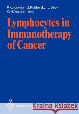 Lymphocytes in Immunotherapy of Cancer Paul Koldovsky Ursula Koldovsky Lutwin Beck 9783540504573 Not Avail