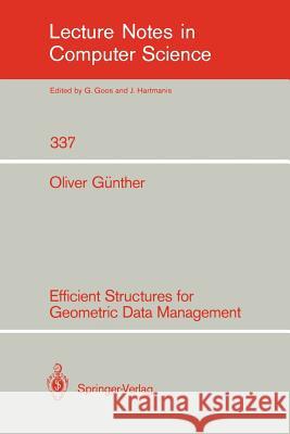 Efficient Structures for Geometric Data Management Oliver G]nther 9783540504634 Springer