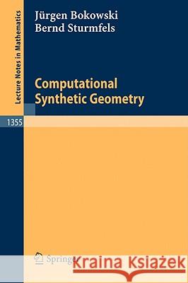Computational Synthetic Geometry Jrgen Bokowski Bernd Sturmfels Ja1/4rgen Bokowski 9783540504788 Springer