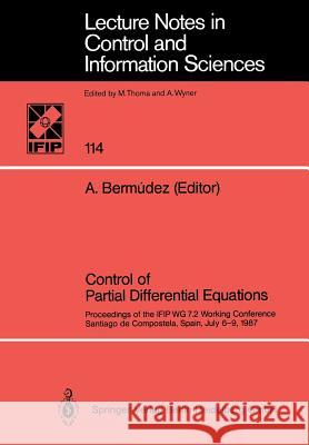 Control of Partial Differential Equations: Proceedings of the Ifip Wg 7.2 Working Conference, Santiago de Compostela, Spain, July 6-9, 1987 Alfredo Bermudez 9783540504955