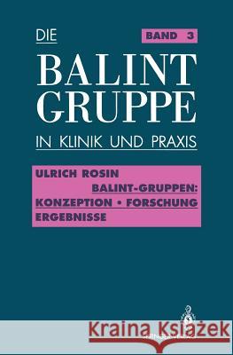 Balint-Gruppen: Konzeption -- Forschung -- Ergebnisse Rosin, Ulrich 9783540505006 Not Avail