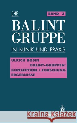 Balint-Gruppen: Konzeption -- Forschung -- Ergebnisse Rosin, Ulrich 9783540505006 Not Avail