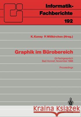 Graphik im Bürobereich: GI-Fachgespräch Bad Honnef, 29./30. November 1988 Proceedings Klaus Kansy, Peter Wißkirchen, Peter Wißkirchen 9783540505433