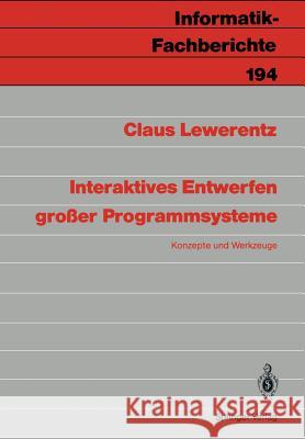 Interaktives Entwerfen großer Programmsysteme: Konzepte und Werkzeuge Claus Lewerentz 9783540505532