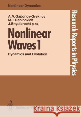 Nonlinear Waves 1: Dynamics and Evolution Andrei V. Gaponov-Grekhov, Mikhail I. Rabinovich, Jüri Engelbrecht 9783540505624