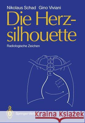 Die Herzsilhouette: Radiologische Zeichen Schad, Nikolaus 9783540505693 Not Avail