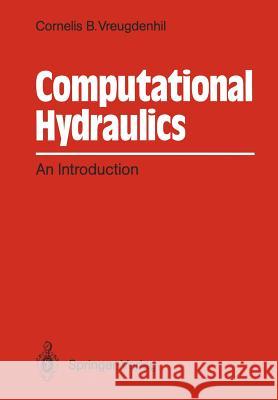 Computational Hydraulics: An Introduction Vreugdenhil, Cornelis B. 9783540506065 Not Avail