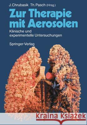 Zur Therapie Mit Aerosolen: Klinische Und Experimentelle Untersuchungen Chrubasik, Joachim 9783540506102 Springer