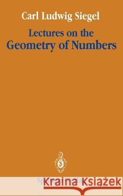 Lectures on the Geometry of Numbers Carl Ludwig Siegel Komaravolu Chandrasekharan 9783540506294 Springer