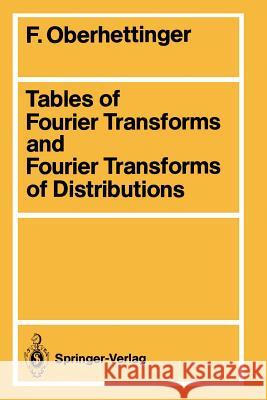 Tables of Fourier Transforms and Fourier Transforms of Distributions Fritz Oberhettinger 9783540506300