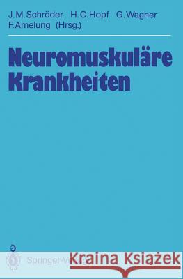 Neuromuskuläre Krankheiten P.E. Becker, J.Michael Schröder, Hanns C. Hopf, Gustav Wagner, Folker Amelung 9783540506379 Springer-Verlag Berlin and Heidelberg GmbH & 