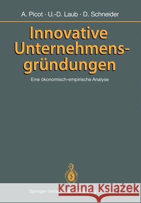 Innovative Unternehmensgründungen: Eine Ökonomisch-Empirische Analyse Laub, Ulf-Dieter 9783540506584 Springer