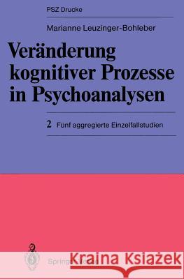 Veränderung Kognitiver Prozesse in Psychoanalysen: 2 Fünf Aggregierte Einzelfallstudien Leuzinger-Bohleber, Marianne 9783540507185