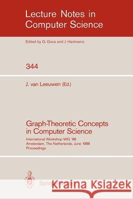 Graph-Theoretic Concepts in Computer Science: International Workshop Wg `88 Amsterdam, the Netherlands, June 15-17, 1988. Proceedings Leeuwen, Jan Van 9783540507284 Springer