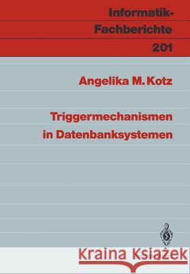 Triggermechanismen in Datenbanksystemen Angelika M. Kotz 9783540507437 Springer-Verlag Berlin and Heidelberg GmbH & 