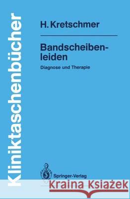 Bandscheibenleiden: Diagnose Und Therapie Kretschmer, Hubert 9783540507765 Not Avail