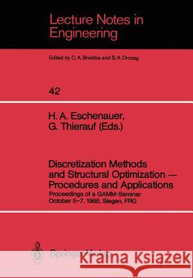 Discretization Methods and Structural Optimization -- Procedures and Applications: Proceedings of a Gamm-Seminar October 5-7, 1988, Siegen, Frg Eschenauer, Hans A. 9783540507840 Not Avail