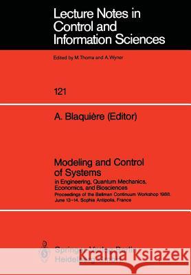 Modeling and Control of Systems in Engineering, Quantum Mechanics, Economics and Biosciences: Proceedings of the Bellman Continuum Workshop 1988, June Blaquiere, Austin 9783540507901 Not Avail