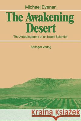 The Awakening Desert: The Autobiography of an Israeli Scientist Evenari, Michael 9783540507949 Springer