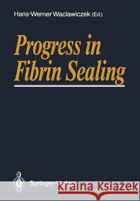 Progress in Fibrin Sealing Hans-Werner Waclawiczek 9783540507970