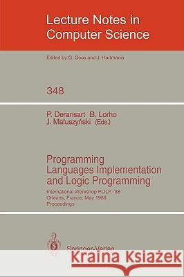 Programming Languages Implementation and Logic Programming: International Workshop Plilp '88, Orleans, France, May 16-18, 1988. Proceedings Deransart, Pierre 9783540508205 Springer
