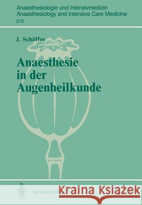 Anaesthesie in Der Augenheilkunde: Zur Wahl Des Anaesthesieverfahrens Bei Geriatrischen Patienten Schäffer, J. 9783540508380 Not Avail