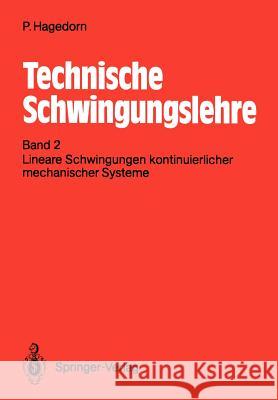Technische Schwingungslehre: Band 2: Lineare Schwingungen Kontinuierlicher Mechanischer Systeme Kelkel, Klaus 9783540508694 Not Avail