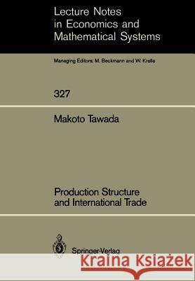 Production Structure and International Trade Makoto Tawada 9783540509165 Springer-Verlag Berlin and Heidelberg GmbH & 