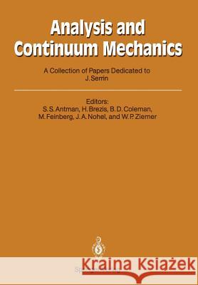 Analysis and Continuum Mechanics: A Collection of Papers Dedicated to J. Serrin on His Sixtieth Birthday Antman, Stuart S. 9783540509172 Not Avail