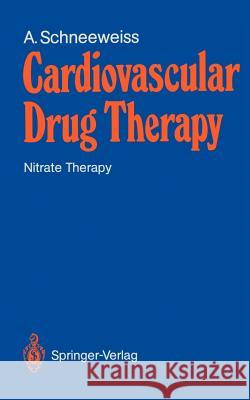 Cardiovascular Drug Therapy: Nitrate Therapy Schneeweiss, Adam 9783540509622 Springer-Verlag