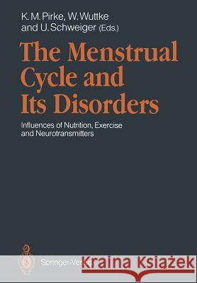 The Menstrual Cycle and Its Disorders: Influences of Nutrition, Exercise and Neurotransmitters Pirke, Karl M. 9783540509752 Not Avail