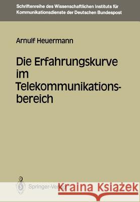 Die Erfahrungskurve im Telekommunikationsbereich Arnulf Heuermann 9783540510246