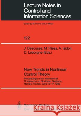 New Trends in Nonlinear Control Theory: Proceedings of an International Conference on Nonlinear Systems, Nantes, France, June 13–17, 1988 J. Descusse, Michel Fliess, A. Isidori, D. Leborgne 9783540510758 Springer-Verlag Berlin and Heidelberg GmbH & 
