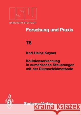 Kollisionserkennung in numerischen Steuerungen mit der Distanzfeldmethode Karl-Heinz Kayser 9783540510789 Springer-Verlag Berlin and Heidelberg GmbH & 