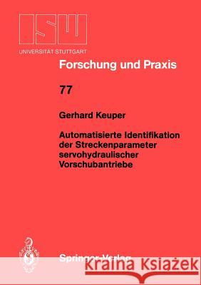 Automatisierte Identifikation der Streckenparameter servohydraulischer Vorschubantriebe Gerhard Keuper 9783540510796 Springer-Verlag Berlin and Heidelberg GmbH & 