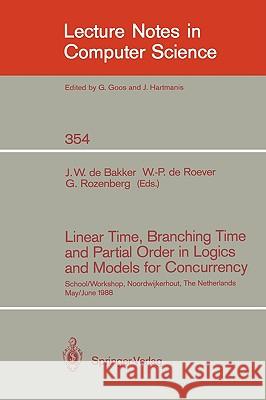 Linear Time, Branching Time and Partial Order in Logics and Models for Concurrency: School/Workshop, Noordwijkerhout, the Netherlands, May 30 - June 3 Bakker, Jacobus W. De 9783540510802 Springer