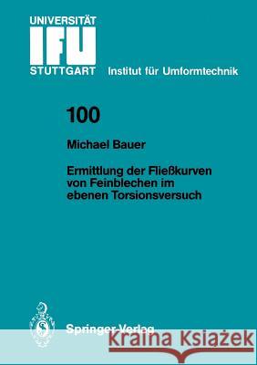 Ermittlung der Fließkurven von Feinblechen im ebenen Torsionsversuch Michael Bauer 9783540511175 Springer-Verlag Berlin and Heidelberg GmbH & 