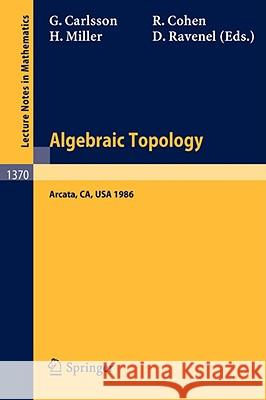 Algebraic Topology: Proceedings of an International Conference held in Arcata, California, July 27 - August 2, 1986 Gunnar Carlsson, Ralph Cohen, Haynes R. Miller, Douglas C. Ravenel 9783540511182