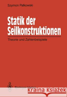 Statik Der Seilkonstruktionen: Theorie Und Zahlenbeispiele Palkowski, Szymon 9783540511250 Springer
