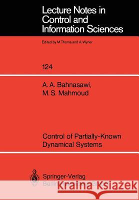 Control of Partially-Known Dynamical Systems Ahmad A. Bahnasawi, Magdi S. Mahmoud 9783540511441