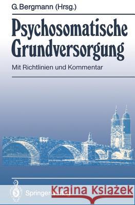 Psychosomatische Grundversorgung: Mit Richtlinien Und Kommentar Bergmann, Günther 9783540511816 Springer