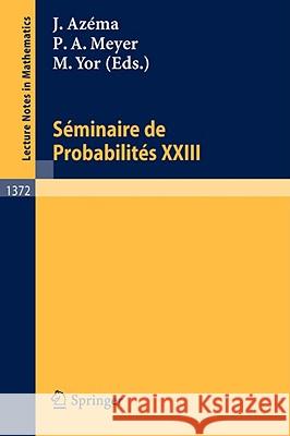 Seminaire de Probabilites XXIII Jacques Azema Paul A. Meyer Marc Yor 9783540511915
