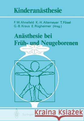 Anästhesie Bei Früh- Und Neugeborenen Ahnefeld, Friedrich W. 9783540512073 Springer