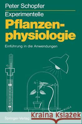 Experimentelle Pflanzenphysiologie: Band 2 Einführung in Die Anwendungen Schopfer, Peter 9783540512158