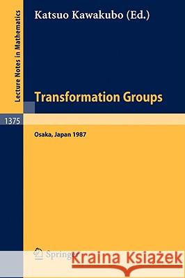 Transformation Groups: Proceedings of a Conference, held in Osaka, Japan, Dec. 16-21, 1987 Katsuo Kawakubo 9783540512189 Springer-Verlag Berlin and Heidelberg GmbH & 