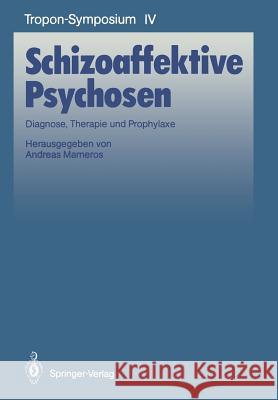 Schizoaffektive Psychosen: Diagnose, Therapie Und Prophylaxe Marneros, Andreas 9783540512431