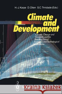 Climate and Development: Climate Change and Variability and the Resulting Social, Economic and Technological Implications Karpe, H. -J 9783540512691 Not Avail