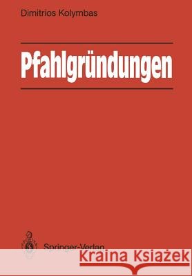 Pfahlgründungen Dimitrios Kolymbas 9783540512813 Not Avail