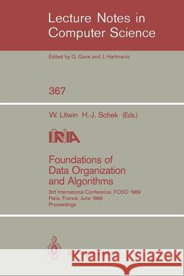 Foundations of Data Organization and Algorithms: 3rd International Conference, Fodo 1989, Paris, France, June 21-23, 1989. Proceedings Litwin, Witold 9783540512950 Springer