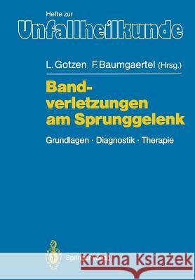 Bandverletzungen Am Sprunggelenk: Grundlagen Diagnostik Therapie Gotzen, Leo 9783540513186